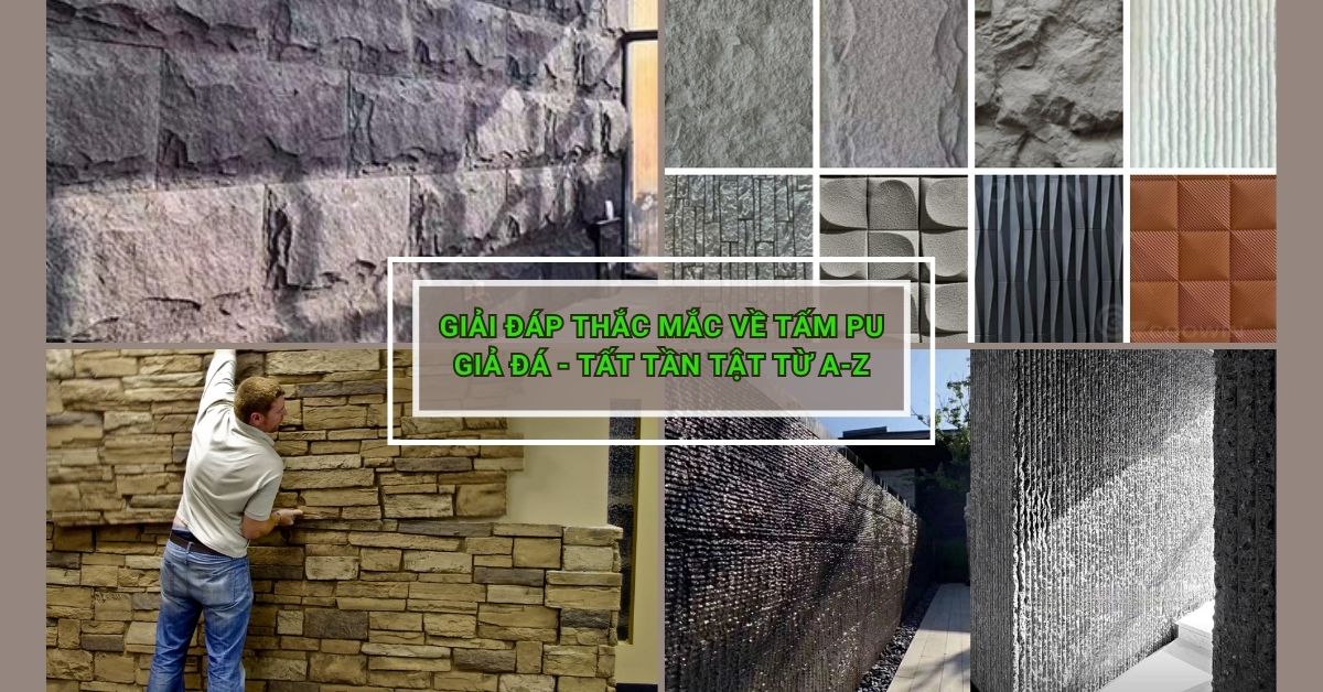 Giải Đáp Thắc Mắc Về Tấm PU Giả Đá - Tất Tần Tật Từ A-Z