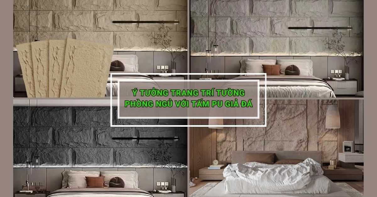 Ý Tưởng Trang Trí Tường Phòng Ngủ Với Tấm PU Giả Đá
