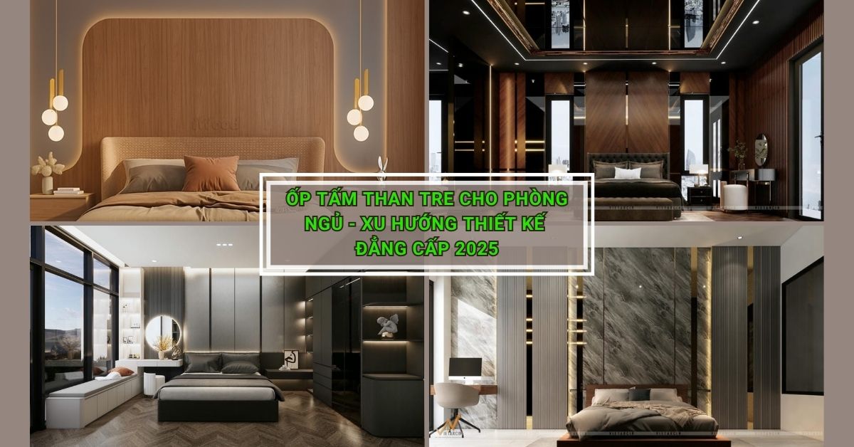Ốp Tấm Than Tre Cho Phòng Ngủ - Xu Hướng Thiết Kế Đẳng Cấp 2025